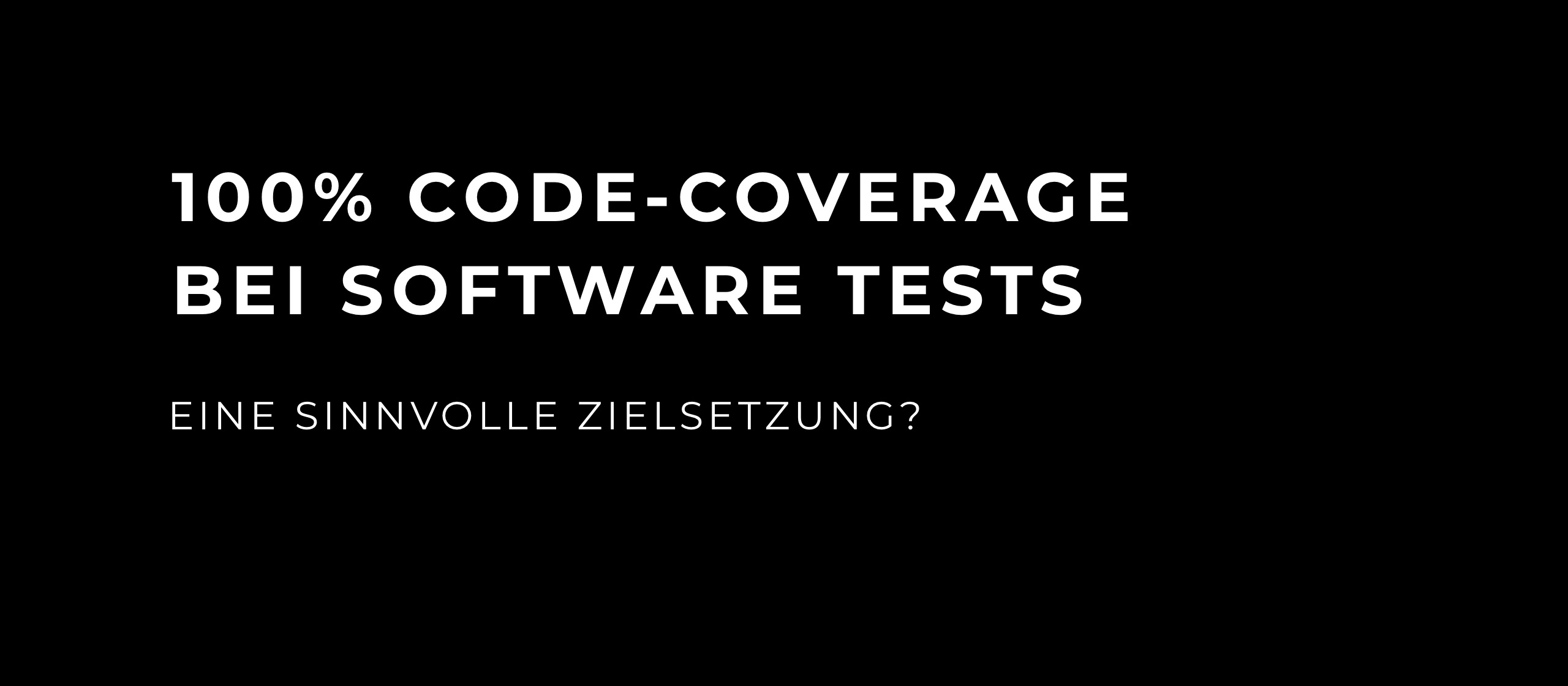 let’s dev Blog | 100% Code-Coverage bei Software Tests – eine sinnvolle Zielsetzung?